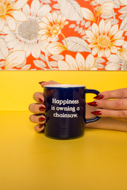 Happiness is Owning a Chainsaw Mug - SNASH JEWELRY