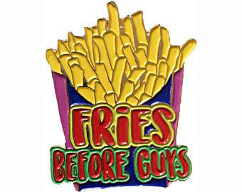 Fries Before Guys Pin - SNASH JEWELRY